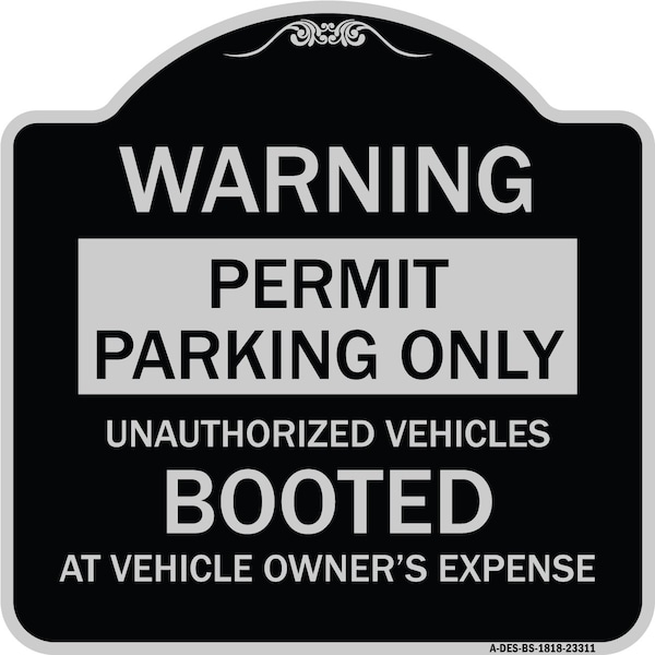 Signmission Permit Parking Unauthorized Vehicles Booted Vehicle Owners Expense Alum, 18" L, 18" H, BS-1818-23311 A-DES-BS-1818-23311 - main